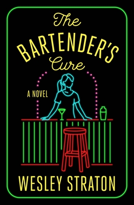 The Bartender's Cure: A Novel By Wesley Straton Cover Image