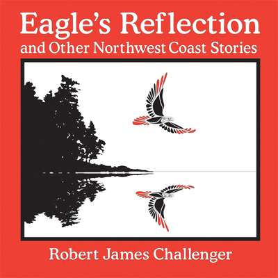 Eagle's Reflection: And Other Northwest Coast Stories Cover Image