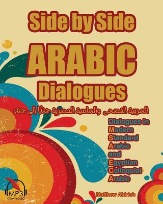 Side by Side Arabic: Dialogues in Modern Standard Arabic and Egyptian Colloquial Arabic