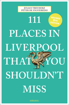 111 Places in Liverpool That You Shouldn't Miss By Peter de Figueiredo, Julian Treuherz Cover Image