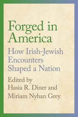 Forged in America: How Irish-Jewish Encounters Shaped a Nation ...