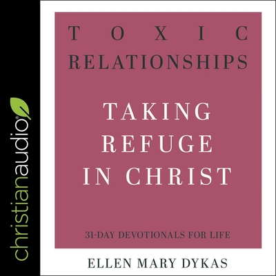 Toxic Relationships: Taking Refuge in Christ Cover Image