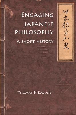 Engaging Japanese Philosophy: A Short History (Nanzan Library of Asian Religion and Culture #4) Cover Image