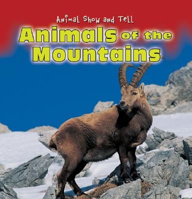 Animals of the Mountains (Animal Show and Tell) By Elisabeth de Lambilly-Bresson Cover Image