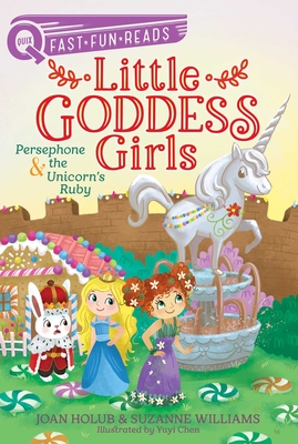 Persephone & the Unicorn's Ruby: A QUIX Book (Little Goddess Girls #10) By Joan Holub, Suzanne Williams, Yuyi Chen (Illustrator) Cover Image