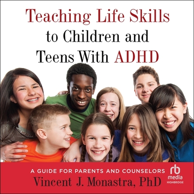 Teaching Life Skills to Children and Teens with ADHD: A Guide for Parents and Counselors Cover Image