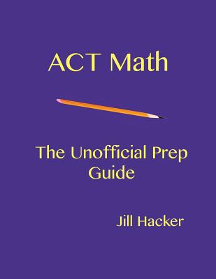 ACT Math: The Unofficial Prep Guide Cover Image