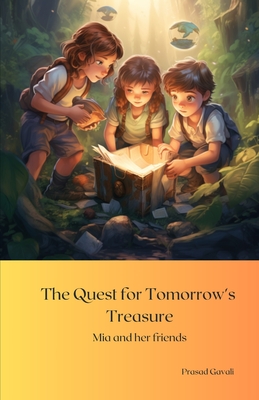 The Quest for Tomorrow's Treasure: Mia and her friends Cover Image