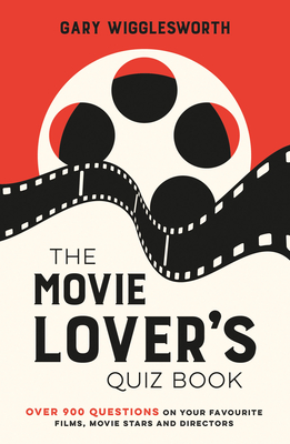 The Movie Lover's Quiz Book: Over 900 Questions on Your Favourite