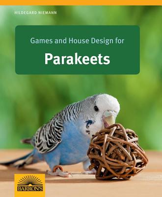 Games and House Design for Parakeets (Games and House Design for Pets Series) Cover Image