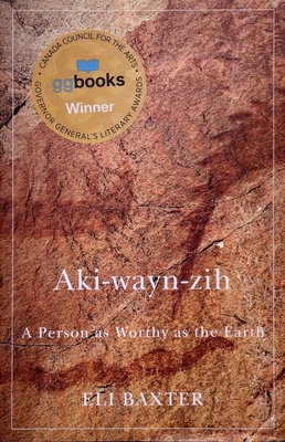 Aki-wayn-zih: A Person as Worthy as the Earth (McGill-Queen's Indigenous and Northern Studies #102) Cover Image
