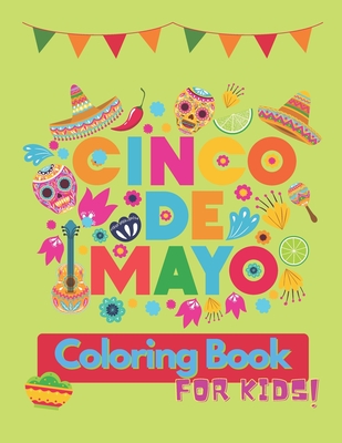 Cinco De Mayo Coloring Book For Kids: Contains Some Facts About the Holiday Gift for Boys and Girls By Pajomi Publisher Cover Image