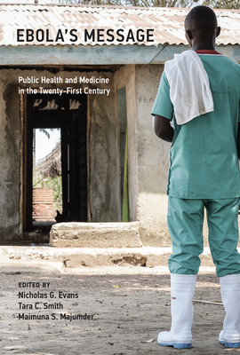 Ebola's Message: Public Health and Medicine in the Twenty-First Century (Basic Bioethics)