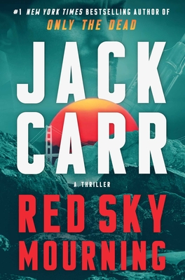 Red Sky Mourning: A Thriller (Terminal List #7) By Jack Carr Cover Image