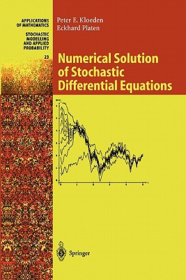 Numerical Solution of Stochastic Differential Equations (Stochastic Modelling and Applied Probability #23)