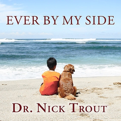 Ever by My Side Lib/E: A Memoir in Eight [Acts] Pets Cover Image