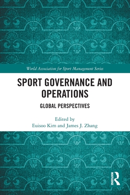 Sport Governance and Operations: Global Perspectives (World Association for Sport Management)