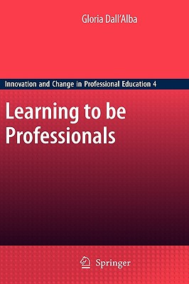 Learning to Be Professionals (Innovation and Change in Professional Education #4)