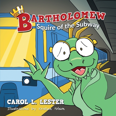 Bartholomew: Squire of the Subway By Carol Lester, Kristen Polson (Illustrator) Cover Image