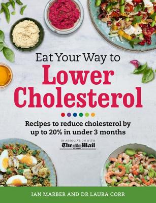 Eat Your Way To Lower Cholesterol: Recipes to reduce cholesterol by up to 20% in Under 3 Months Cover Image