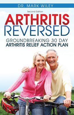 Arthritis Reversed: 30 Days to Lasting Relief from Joint Pain and Arthritis Cover Image