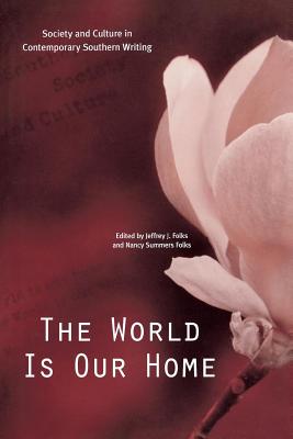 The World Is Our Home: Society and Culture in Contemporary Southern Writing Cover Image