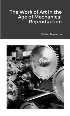 The Work of Art in the Age of Mechanical Reproduction Cover Image