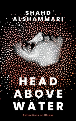 Head Above Water: Reflections on Illness By Shahd Alshammari Cover Image