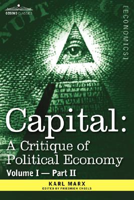 Capital: A Critique of Political Economy - Vol. I-Part II: The Process of Capitalist Production Cover Image