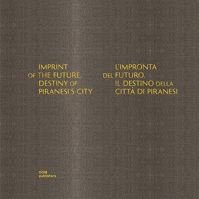 Imprint of the Future: Destiny of Piranesi's City Cover Image
