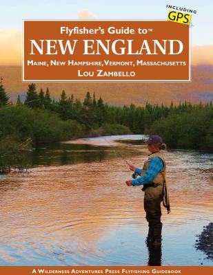 Flyfisher's Guide to New England: Maine, New Hampshire, Vermont, Massachusetts Cover Image
