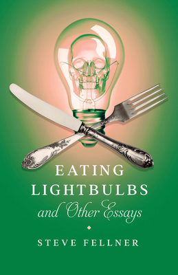 Eating Lightbulbs and Other Essays (Machete) By Steve Fellner Cover Image