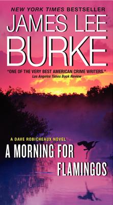 A Morning for Flamingos: A Dave Robicheaux Novel By James L. Burke Cover Image