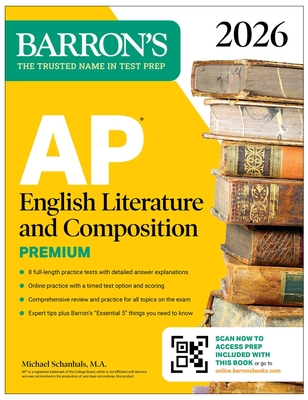AP English Literature and Composition Premium, 2026: Prep Book with 8 Practice Tests + Online Practice (Barron's AP Prep) By Michael Schanhals, M.A. Cover Image