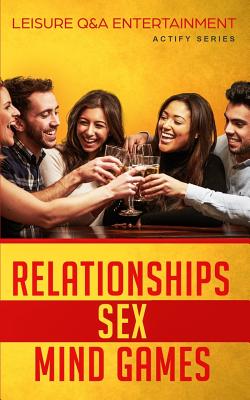 Relationships, Sex & Mind Games: Leisure Q&A Entertainment By Actify Series Cover Image