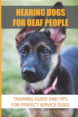 Hearing Impaired Hearing Service Dog Training Canine Types Of