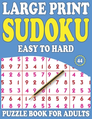 Large Print Sudoku Puzzle Book For Adults: 44: Sudoku Puzzle Games For Adults And All Other Puzzle Fans-Easy To Hard Sudoku Puzzles With Solution By Prniman Nosiya Publishing Cover Image