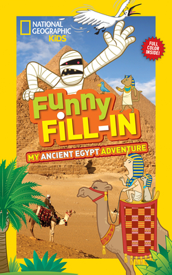 National Geographic Kids Funny Fillin: My Ancient Egypt Adventure (NG Kids Funny Fill In)