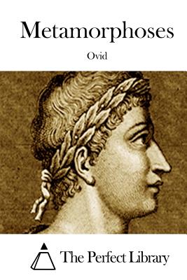Metamorphoses By The Perfect Library (Editor), Ovid Cover Image