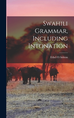 Swahili Grammar, Including Intonation By Ethel O. Ashton Cover Image
