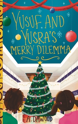 Yusuf and Yusra's Merry Dilemma By A. Dawood, Fatimah Farooqi (Illustrator) Cover Image