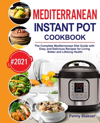 Mediterranean Instant Pot Cookbook By Penny Blakoer Cover Image