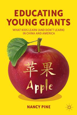 Educating Young Giants: What Kids Learn (and Don't Learn) in China and America