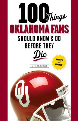 100 Things Oklahoma Fans Should Know & Do Before They Die (100 Things...Fans Should Know) By Steve Richardson Cover Image