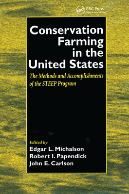 Conservation Farming in the United States: Methods and Accomplishments of the Steep Program By Edgar Michalson (Editor), R. I. Papendick (Editor), John Carlson (Editor) Cover Image