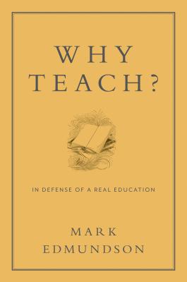 Why Teach?: In Defense of a Real Education Cover Image