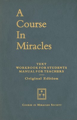 A Course in Miracles, Original Edition: Text, Workbook for Students, Manual for Teachers By Helen Schucman (Editor), William T. Thetford (Editor) Cover Image