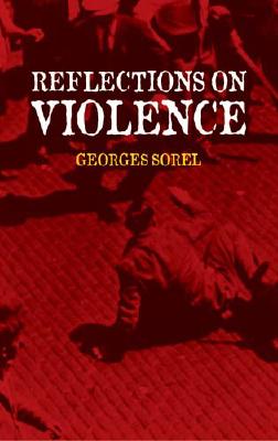 Reflections on Violence (Dover Books on History) By Georges Sorel, T. E. Hulme (Translator), J. Roth (Translator) Cover Image