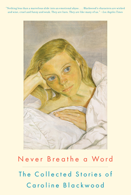 Never Breathe a Word: The Collected Stories of Caroline Blackwood By Caroline Blackwood Cover Image