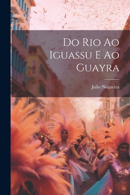 Do Rio ao Iguassu e ao Guayra Cover Image